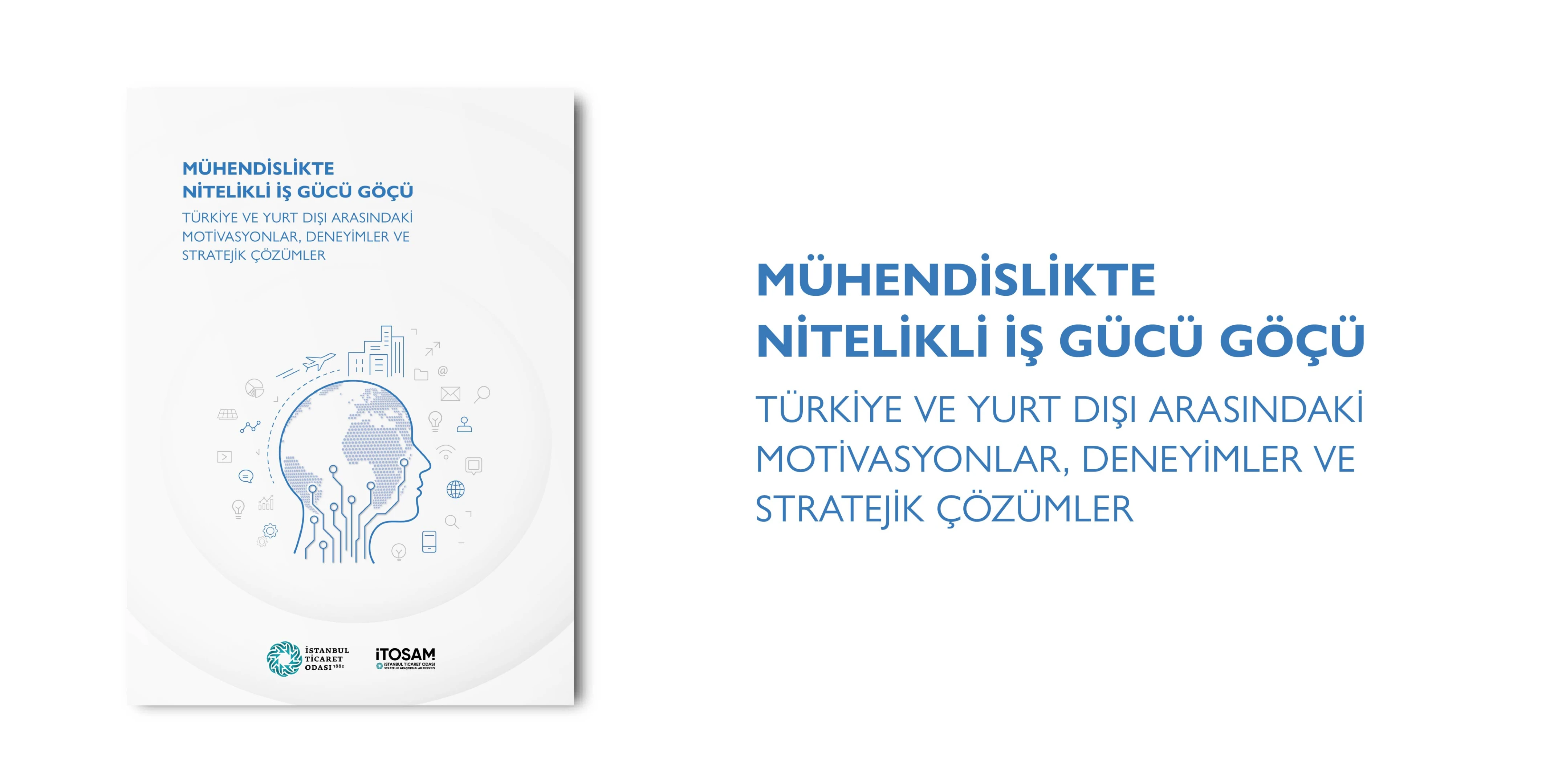 İTOSAM, “Mühendislikte Nitelikli İş Gücü Göçü Türkiye ve Yurt Dışı Arasındaki Motivasyonlar, Deneyimler ve Stratejik Çözümler” Raporunu Yayınladı!
