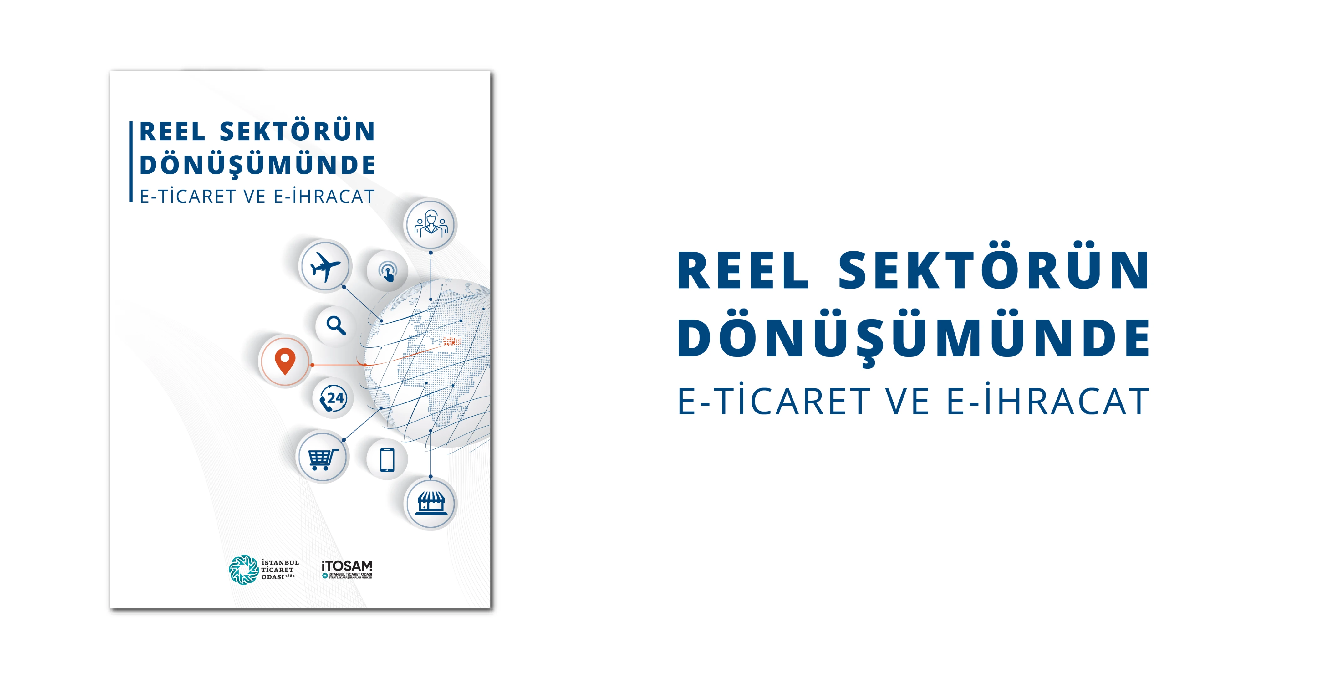 Reel Sektörün Dönüşümünde E-Ticaret ve E-İhracat Raporu Yayımlandı