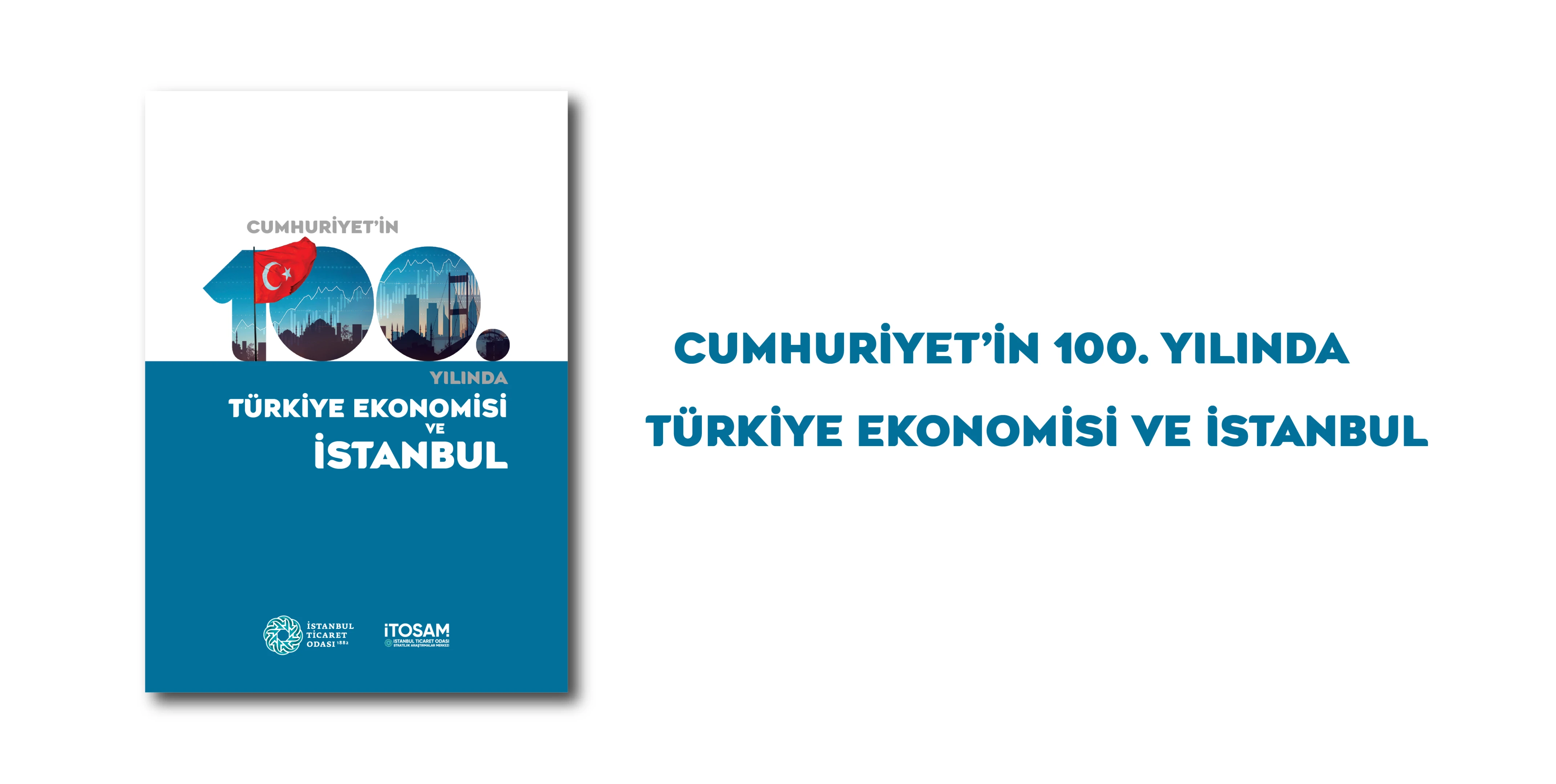 “Cumhuriyet’in 100. Yılında Türkiye Ekonomisi ve İstanbul” Yayında!