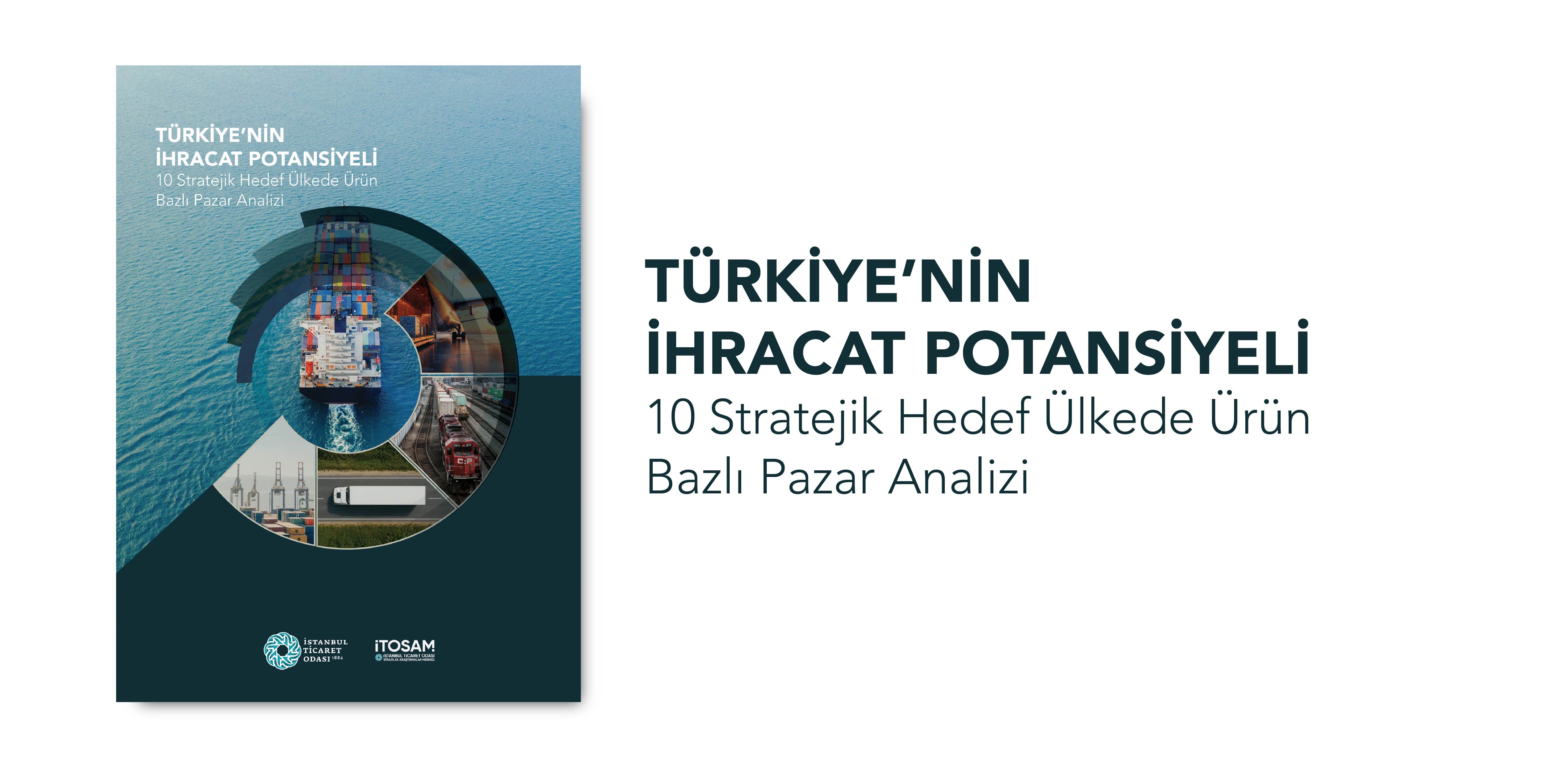 Türkiye'nin İhracat Potansiyeli: 10 Stratejik Hedef Ülkede Ürün Bazlı Pazar Analizi