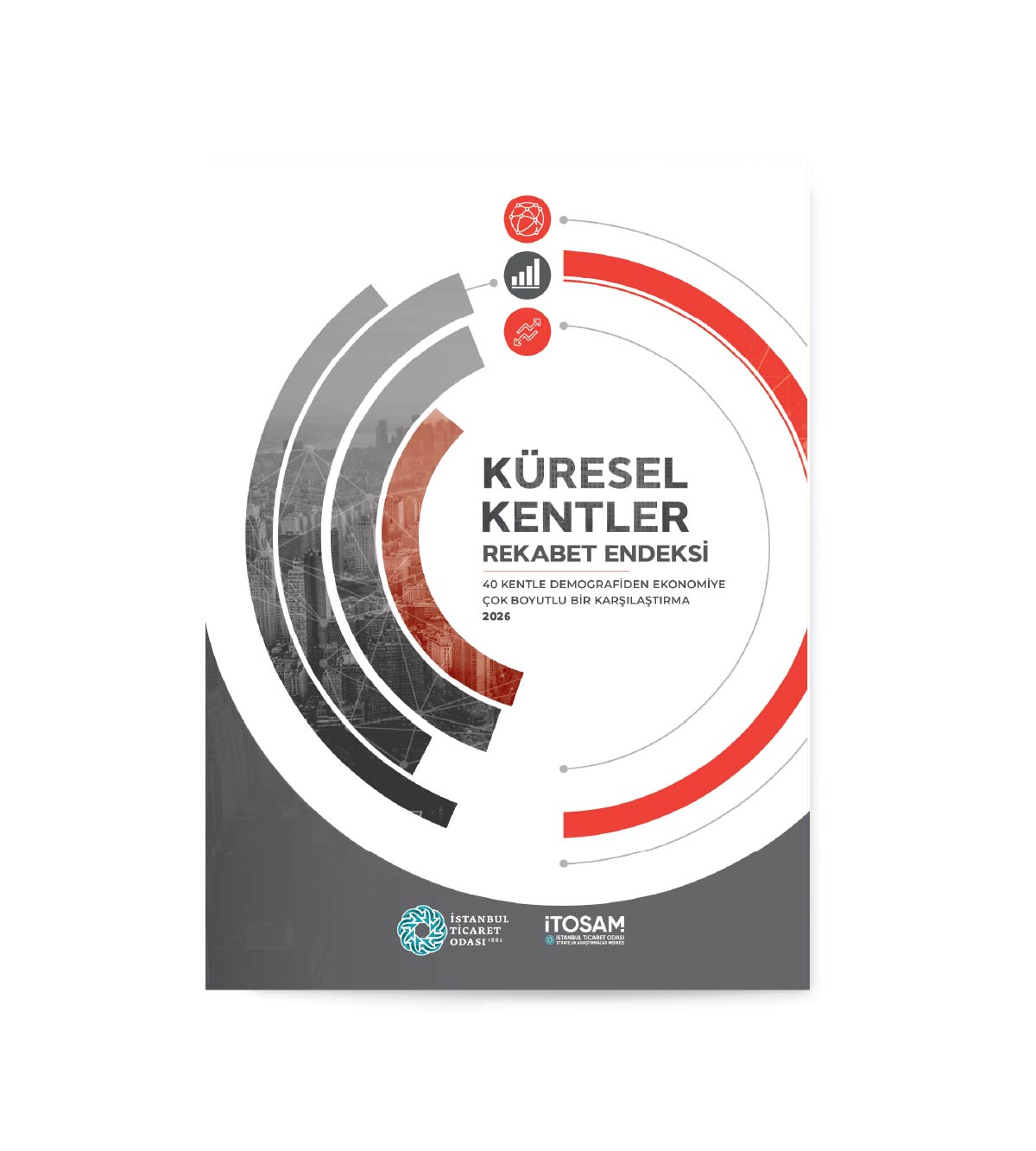 Küresel Kentler Rekabet Endeksi 40 Kentle Demografiden Ekonomiye Çok Boyutlu Bir Karşılaştırma 2026