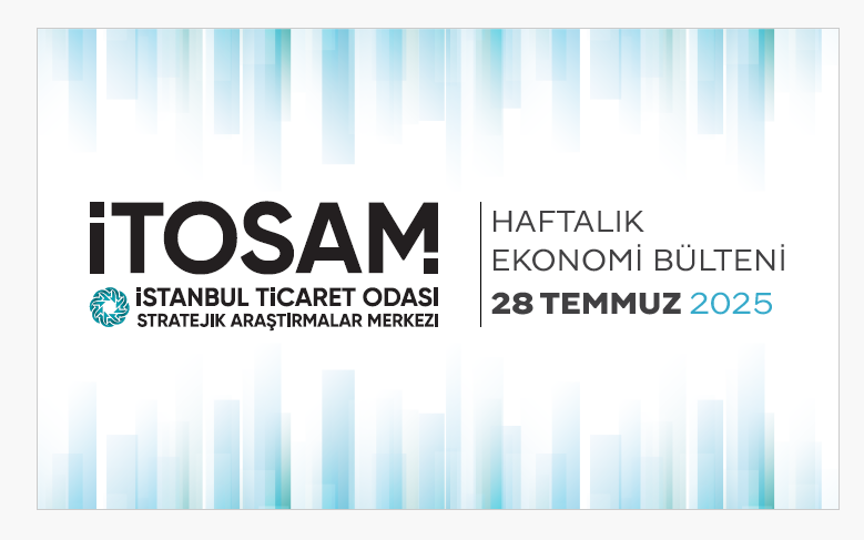 Haftalık Ekonomi Bülteni 28 Temmuz